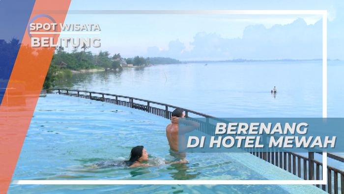 Berenang di Hotel Mewah, Menikmati Pemandangan Indah Laut Lepas, Belitung
