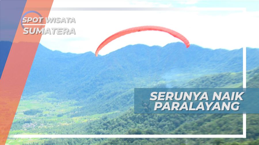 Puncak Lawang, Serunya Terbang Menikmati Keindahan Alam Danau Maninjau, Sumatera Barat