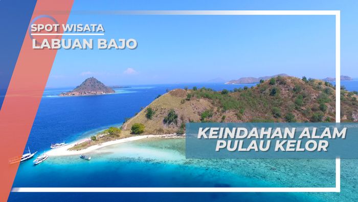 Keindahan Alam Pulau Kelor yang Membuat Mata Terkesima, Labuan Bajo