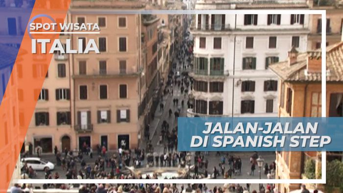 Menyusuri Pusat Perbelanjaan Mewah di The Spanish Step Roma, Italia