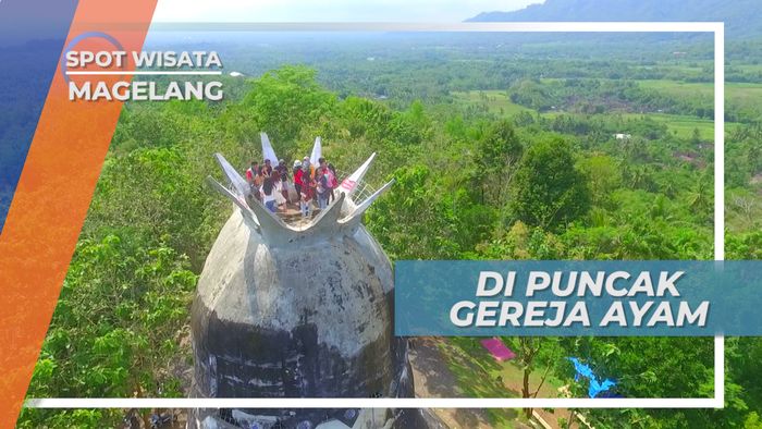 Menikmati Panorama Alam yang Indah Dari Puncak Mahkota Gereja Ayam Magelang