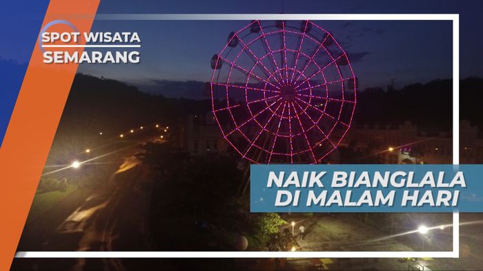 Menikmati Pemandangan dari Ketinggian di Malam Hari, Semarang
