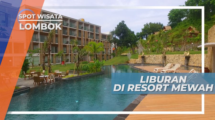 Resort Mewah untuk Melengkapi Liburan yang Sempurna, Lombok