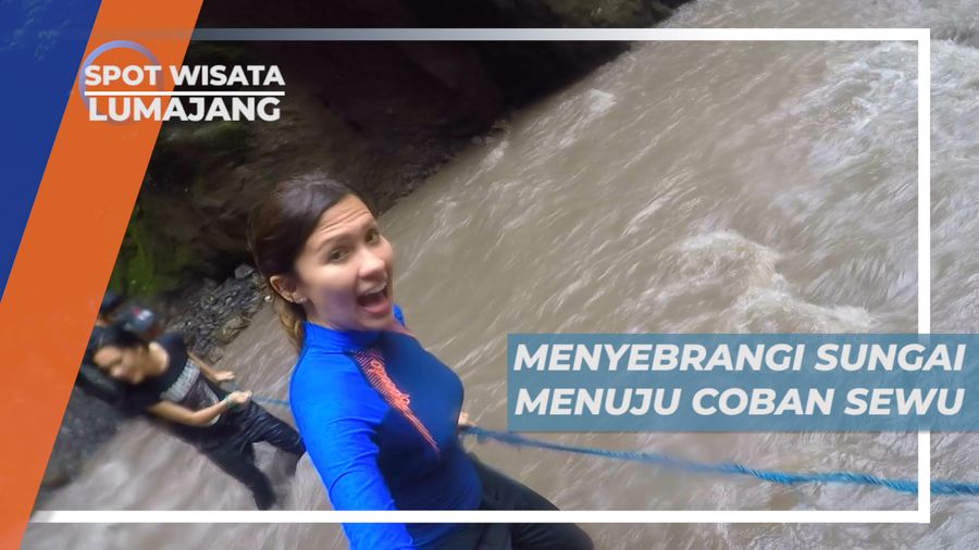Bertumpu Seutas Tali Menyebrangi Sungai Menuju Coban Sewu Lumajang
