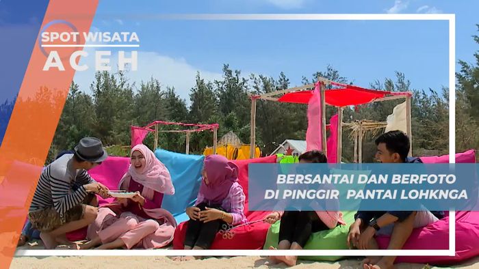 Bersantai Menikmati Panorama Indah Pantai Lohknga, Aceh