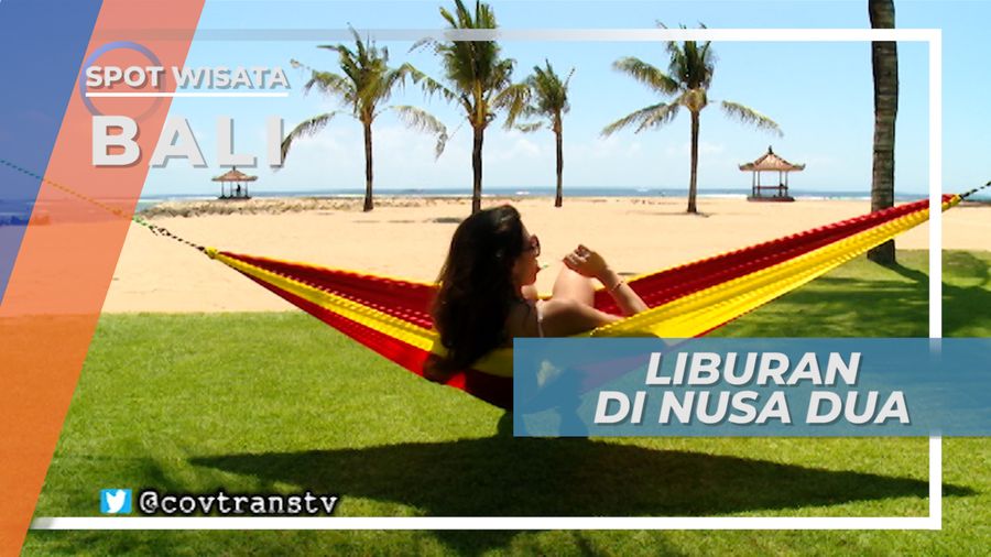 Nusa Dua, Bersantai Menikmati Angin Sepoi-sepoi di Tepi Pantai, Bali