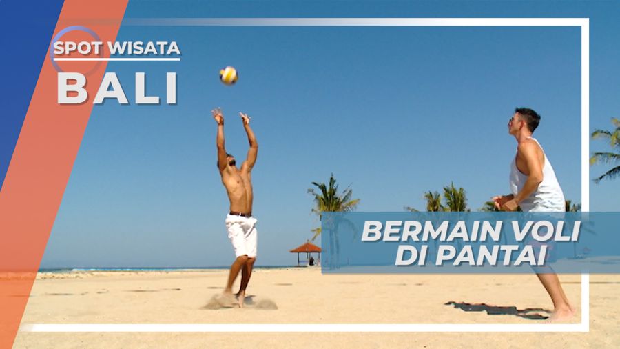 Nusa Dua, Adu Smash, Serunya Bermain Voli Pantai, Bali