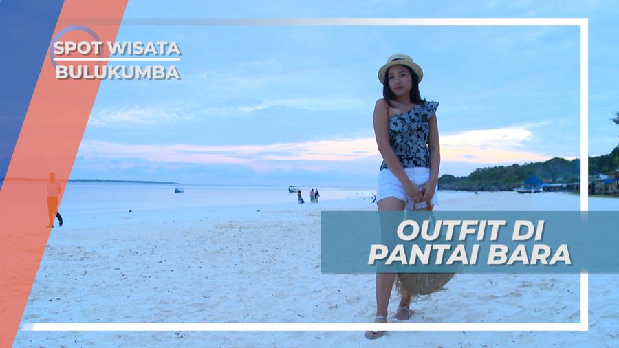 Outfit Nyaman Nan Menawan Saat Jalan-jalan ke Pantai Bara, Bulukumba