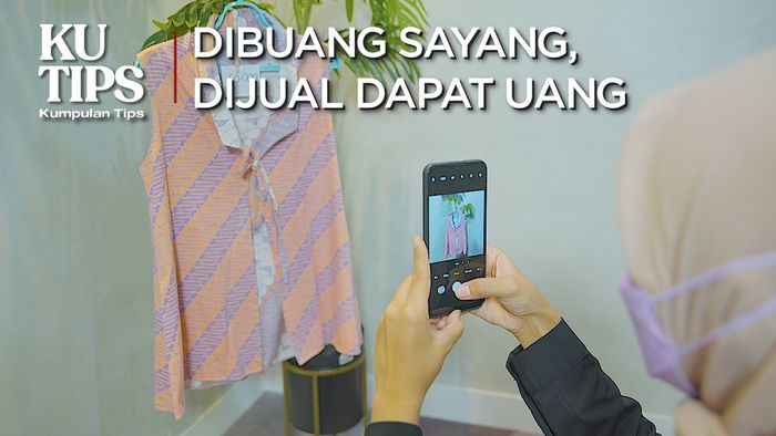 KuTips: 6 Trik Jualan Barang Preloved Agar Cuan