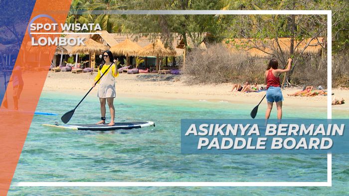 Mendayung Paddle Board di Tepi Pantai, Menikmati Keindahan Pulau Gili Air Lombok