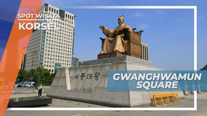 Gwanghwamun Square Seoul, Tempat dengan Nilai Sejarah bagi Warga Korea Selatan