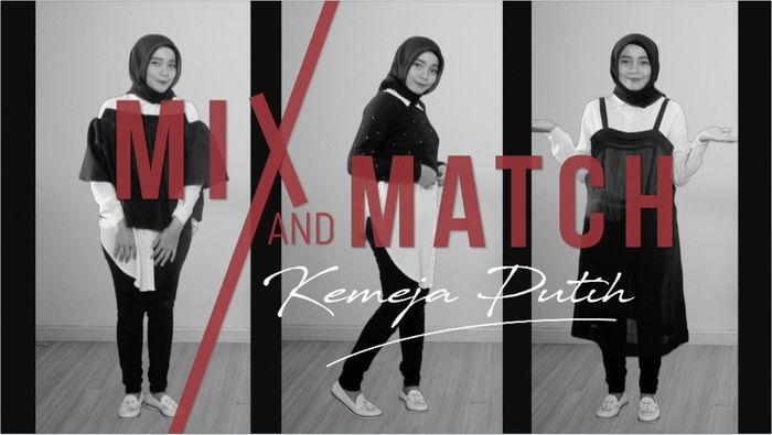 Mix and Match Kemeja Putih