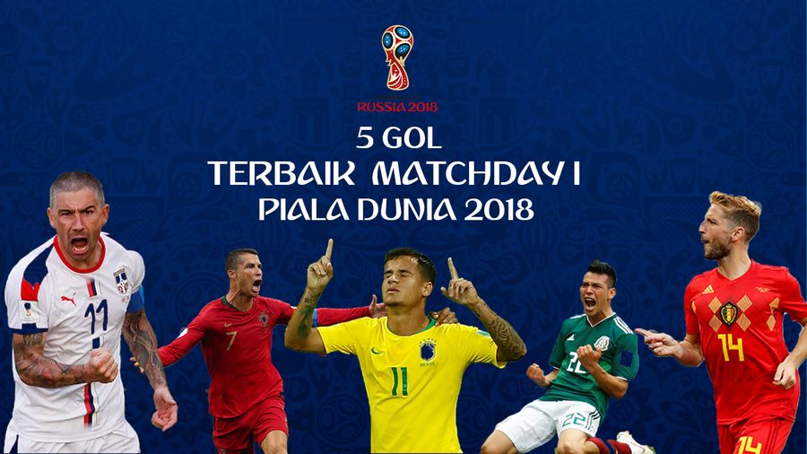 5 Gol Terbaik Matchday I Piala Dunia 2018
