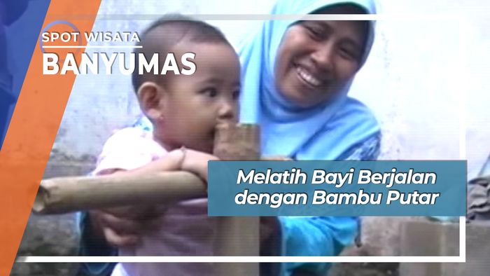 Melatih Bayi Berjalan dengan Bambu Putar, Banyumas