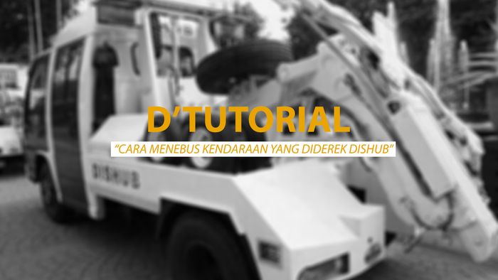 dTutorial Cara Menebus Kendaraan yang Diderek Dishub