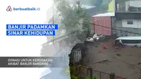 Banjir Hadirkan Kesedihan Dan Kesusahan | Berbuatbaik.id