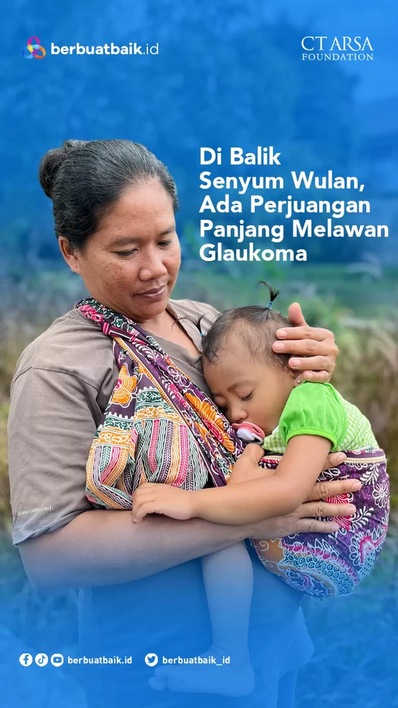 Mengalami Glaukoma Sejak Lahir, Balita Wulan Tidak Kehilangan Harapan