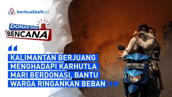 Kalimantan Terkepung Asap dan Api, Mari Bergerak Selamatkan Korban