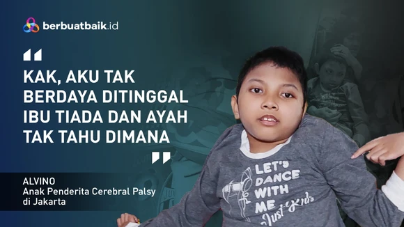 Kisah Sedih Alvino, Anak Cerebral Palsy yang Berjuang Sendiri Tanpa Ayah Ibu