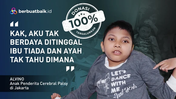Kisah Sedih Alvino, Anak Cerebral Palsy yang Berjuang Sendiri Tanpa Ayah Ibu