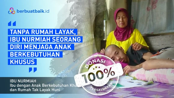 Kisah Sedih Ibu Nurmiah Jaga Anak Berkebutuhan Khusus Tanpa Rumah Layak