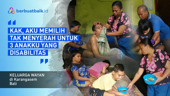 Punya 3 Anak Disabilitas Mental, Ketabahan Wayan dan Ketut Mengiris Hati