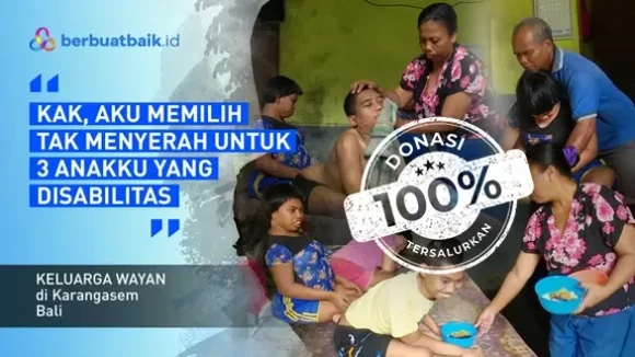 Punya 3 Anak Disabilitas Mental, Ketabahan Wayan dan Ketut Mengiris Hati