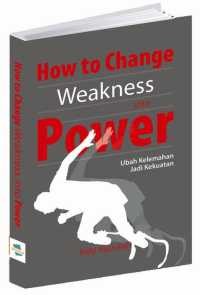How to Change Weakness into Power