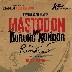 Mastodon dan Burung Kondor: Meminjam Rendra, Masihkah Relevan?