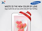 Cherish Your Love With the All New White Galaxy Tab 7.0 Plus
