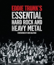 Book Review: Eddie Trunks Essential Hard Rock And Heavy Metal