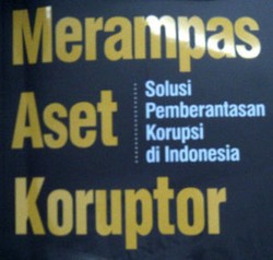 Solusi Merampas Aset Koruptor a la Ketua PPATK