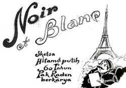 Pameran Tunggal Pak Raden, Noir et Blanc, Mulai Dibuka Esok