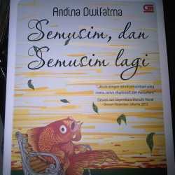 Semusim dan Semusim Lagi, Novel yang Mencerahkan dan Menyisakan Rasa Hampa