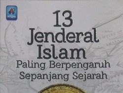 Menyusuri Jejak Kiprah 13 Jenderal Islam