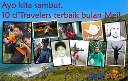 Ayo Kita Sambut, 10 dTravelers Terbaik Bulan Mei!