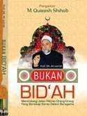 Bukan Bidah: Menimbang Jalan Pikiran Orang-orang yang Bersikap Keras dalam Beragama 