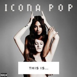 CD Review: Icona Pop - This is... Icona Pop