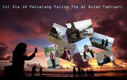 Ini Dia 10 Petualang Paling Top di Bulan Februari