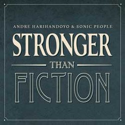 CD Review: Andre Harihandoyo & Sonic People - Stronger Than Fiction