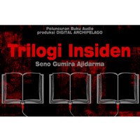 Trilogi Insiden Seno Gumira Ajidarma Dijadikan Buku Audio