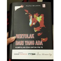 Bertolak dari yang Ada, Kumpulan Esai Para Sahabat Putu Wijaya