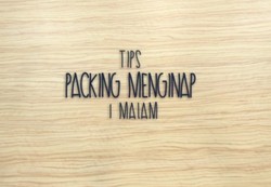 Tips Packing Menginap 1 Malam