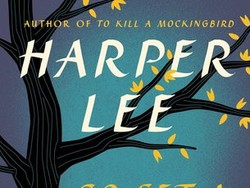 Terungkap! Kebohongan Kontroversi di Penemuan Novel Go Set a Watchman