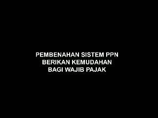 Pembenahan Sistem PPN dengan Teknologi Informasi untuk Kemudahan Wajib Pajak
