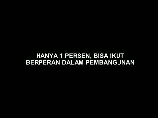 Hanya Satu Persen, Bisa Ikut Berperan Dalam Pembangunan
