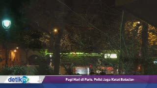 Pagi Hari di Paris, Polisi Jaga Ketat Bataclan