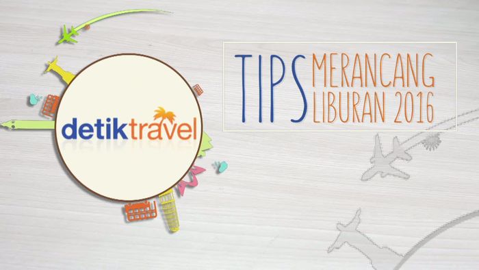 Tips Merancang Liburan 2016