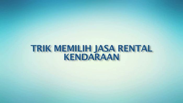 Trik Memilih Jasa Rental Kendaraan