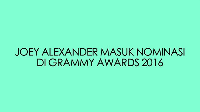 Indonesia Bangga Joey Masuk Nominasi Grammy Awards 2016